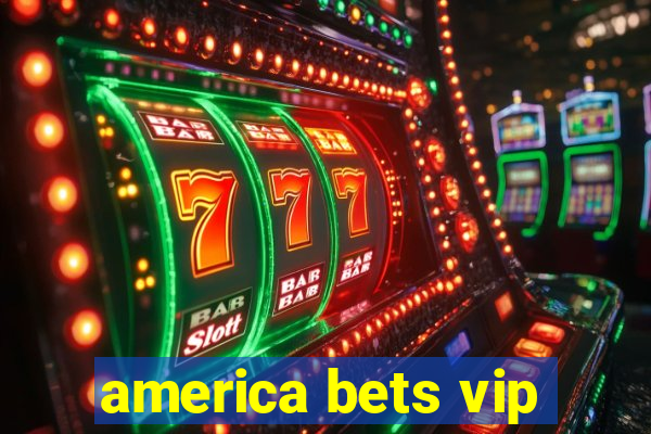 america bets vip